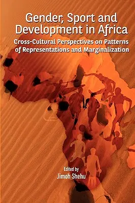Rod, šport a rozvoj v Afrike. Medzikultúrne perspektívy vzorcov reprezentácie a marginalizácie - Gender, Sport and Development in Africa. Cross-cultural Perspectives on Patterns of Representations and Marginalization