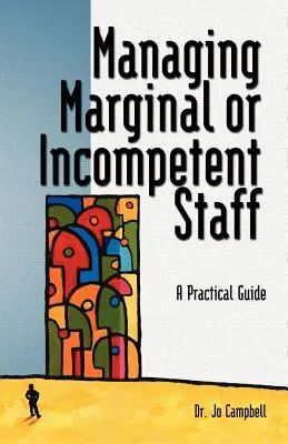 Manažment marginálnych alebo nekompetentných zamestnancov: Praktická príručka - Managing Marginal or Incompetent Staff: A Practical Guide
