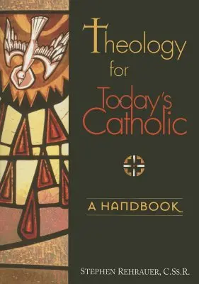 Teológia pre dnešného katolíka: Príručka - Theology for Today's Catholic: A Handbook