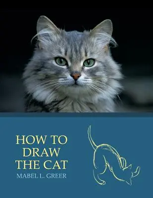 Ako nakresliť mačku (opakované vydanie) - How to Draw the Cat (Reprint Edition)