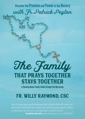 Rodina, ktorá sa modlí spolu, zostáva spolu: Patrick Peyton: Objavte prísľub a silu ruženca - The Family That Prays Together Stays Together: Discover the Promise and Power of the Rosary with Fr. Patrick Peyton