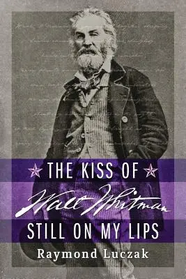 Bozk Walta Whitmana stále na mojich perách - The Kiss of Walt Whitman Still on My Lips