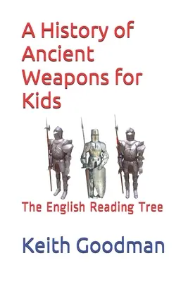 História starovekých zbraní pre deti: The English Reading Tree - A History of Ancient Weapons for Kids: The English Reading Tree