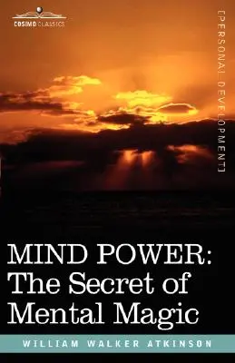Sila mysle: Tajomstvo mentálnej mágie - Mind Power: The Secret of Mental Magic