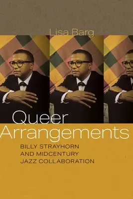 Queer Arrangements: Billy Strayhorn a jazzová spolupráca v polovici storočia - Queer Arrangements: Billy Strayhorn and Midcentury Jazz Collaboration