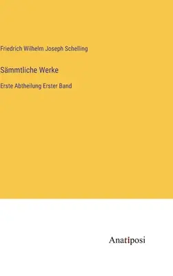 Súborné dielo: prvý zväzok, prvá časť - Smmtliche Werke: Erste Abtheilung Erster Band