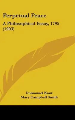 Večný mier: Filozofická esej z roku 1795 (1903) - Perpetual Peace: A Philosophical Essay, 1795 (1903)