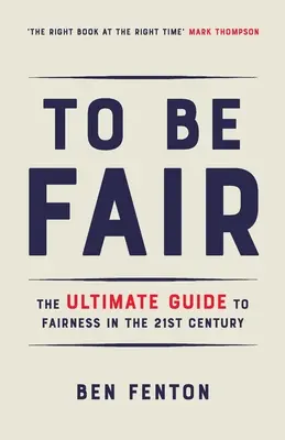 Byť spravodlivý: Príručka pre spravodlivosť v 21. storočí - To Be Fair: The Ultimate Guide to Fairness in the 21st Century