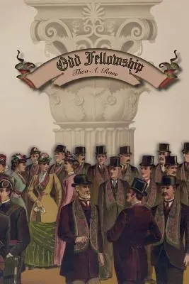 Zvláštne spoločenstvo: Jeho história a príručka - Odd Fellowship: Its History and Manual