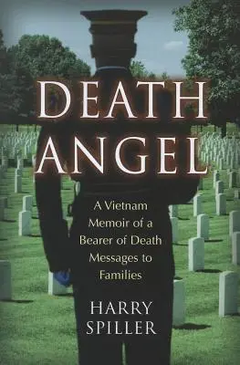 Anjel smrti: Vietnamské spomienky nositeľa smrteľných správ rodinám - Death Angel: A Vietnam Memoir of a Bearer of Death Messages to Families