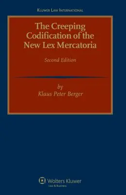 Plíživá kodifikácia nového Lex Mercatoria 2. prepracované vydanie - The Creeping Codification of the New Lex Mercatoria 2nd Revised Edition