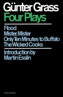 Štyri hry: Povodeň/Mister, Mister/Only Ten Minutes to Buffalo/The Wicked Cooks - Four Plays: Flood/Mister, Mister/Only Ten Minutes to Buffalo/The Wicked Cooks