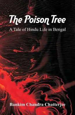 Jedovatý strom: Príbeh o živote hinduistov v Bengálsku - The Poison Tree: A Tale of Hindu Life in Bengal