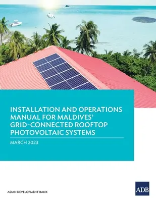Príručka pre inštaláciu a prevádzku strešných fotovoltaických systémov pripojených do siete na Maldivách - Installation and Operations Manual for Maldives' Grid-Connected Rooftop Photovoltaic Systems