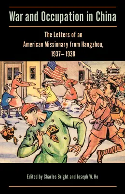 Vojna a okupácia v Číne: Listy amerického misionára z Chang-čou, 1937-1938 - War and Occupation in China: The Letters of an American Missionary from Hangzhou, 1937-1938