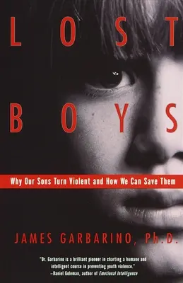 Stratení chlapci: Prečo sa naši synovia stávajú násilníkmi a ako ich môžeme zachrániť - Lost Boys: Why Our Sons Turn Violent and How We Can Save Them