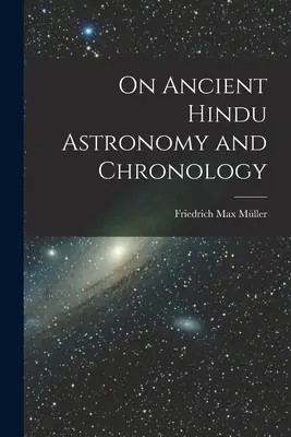 O staroindickej astronómii a chronológii - On Ancient Hindu Astronomy and Chronology