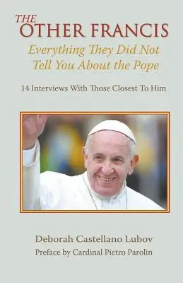 Druhý František: Všetko, čo vám o pápežovi nepovedali - The Other Francis: Everything They Did Not Tell You About the Pope
