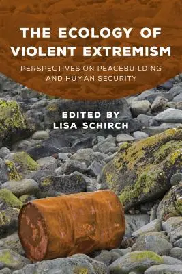 Ekológia násilného extrémizmu: Perspektívy budovania mieru a ľudskej bezpečnosti - The Ecology of Violent Extremism: Perspectives on Peacebuilding and Human Security