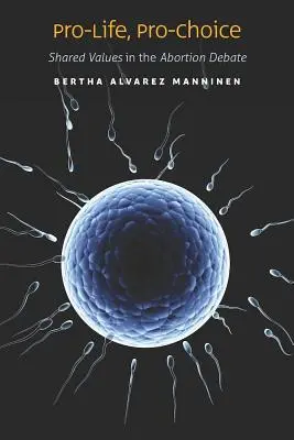 Pro-Life, Pro-Choice: Spoločné hodnoty v diskusii o potratoch - Pro-Life, Pro-Choice: Shared Values in the Abortion Debate