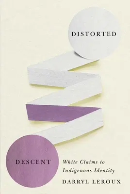 Skreslený pôvod: Biele nároky na pôvodnú identitu - Distorted Descent: White Claims to Indigenous Identity