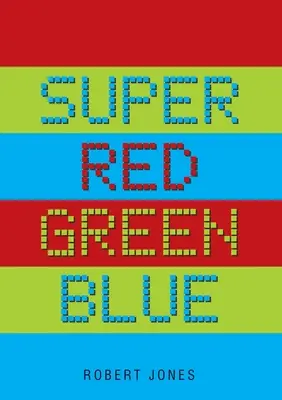 Super červená zelená modrá - Super Red Green Blue