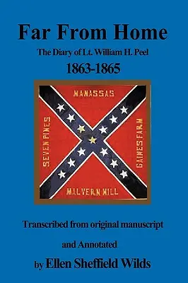 Ďaleko od domova: Denník poručíka Williama H. Peela 1863-1865 - Far from Home: The Diary of Lt. William H. Peel 1863-1865