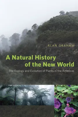 Prírodopis Nového sveta: Ekológia a vývoj rastlín v Amerike - A Natural History of the New World: The Ecology and Evolution of Plants in the Americas