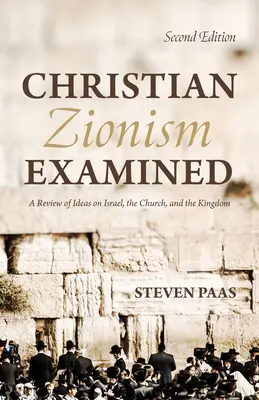 Skúmanie kresťanského sionizmu, druhé vydanie - Christian Zionism Examined, Second Edition