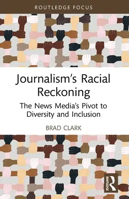 Žurnalistické rasové zúčtovanie: Zpravodajské médiá sa zameriavajú na rozmanitosť a inklúziu - Journalism's Racial Reckoning: The News Media's Pivot to Diversity and Inclusion