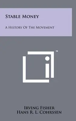 Stabilné peniaze: História tohto hnutia - Stable Money: A History Of The Movement