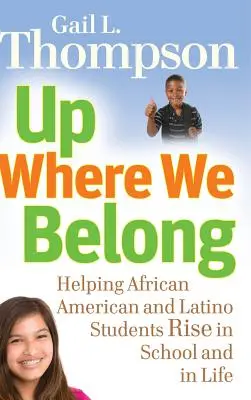 Nahor, kam patríme: Ako pomôcť afroamerickým a latinskoamerickým študentom, aby sa zlepšili v škole a v živote? - Up Where We Belong: Helping African American and Latino Students Rise in School and in Life