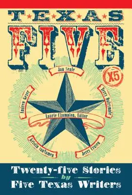 Texas 5 X 5: dvadsaťpäť príbehov od piatich texaských spisovateľov - Texas 5 X 5: Twenty-Five Stories by Five Texas Writers