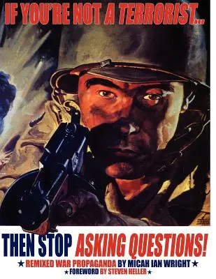 Ak nie ste terorista... Tak sa prestaň pýtať: Remixovaná vojnová propaganda - If You're Not a Terrorist... Then Stop Asking Questions: Remixed War Propaganda