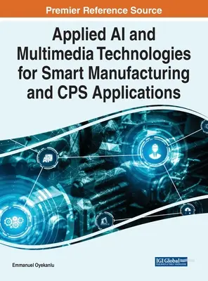 Aplikované technológie umelej inteligencie a multimédií pre inteligentnú výrobu a aplikácie CPS - Applied AI and Multimedia Technologies for Smart Manufacturing and CPS Applications