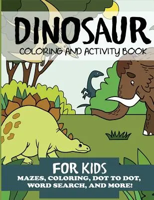 Dinosaury Omaľovánky a aktivity pre deti - Dinosaur Coloring and Activity Book for Kids