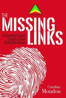 Chýbajúce články: Detektívny román o dodávateľskom reťazci riadenom dopytom - The Missing Links: A Demand Driven Supply Chain Detective Novel