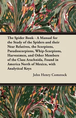 Kniha o pavúkoch - Príručka na štúdium pavúkov a ich blízkych príbuzných, škorpiónov, pseudoškorpiónov, bičíkovcov, žeriavov a iných - The Spider Book - A Manual for the Study of the Spiders and their Near Relatives, the Scorpions, Pseudoscorpions, Whip-Scorpions, Harvestmen, and Othe