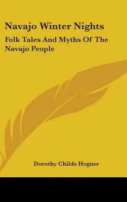 Zimné noci Navahov: Ľudové príbehy a mýty ľudu Navajo - Navajo Winter Nights: Folk Tales And Myths Of The Navajo People