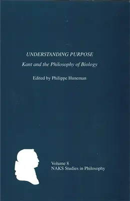Porozumieť účelu: Kant a filozofia biológie - Understanding Purpose: Kant and the Philosophy of Biology