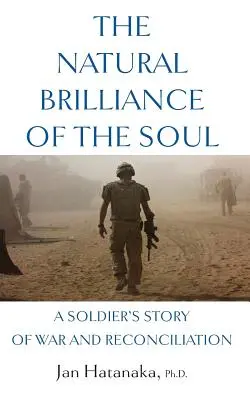 Prirodzený lesk duše: Príbeh vojaka o vojne a zmierení - The Natural Brilliance of the Soul: A Soldier's Story of War and Reconciliation