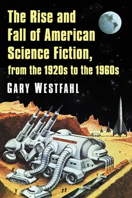 Vzostup a pád americkej vedeckej fantastiky od 20. do 60. rokov 20. storočia - The Rise and Fall of American Science Fiction, from the 1920s to the 1960s