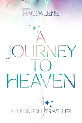 Cesta do neba: Cestovateľka ľudskej duše - A Journey to Heaven: A Human Soul Traveller