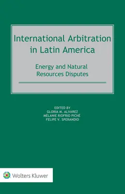 Medzinárodná arbitráž v Latinskej Amerike: Energetické spory a spory o prírodné zdroje - International Arbitration in Latin America: Energy and Natural Resources Disputes