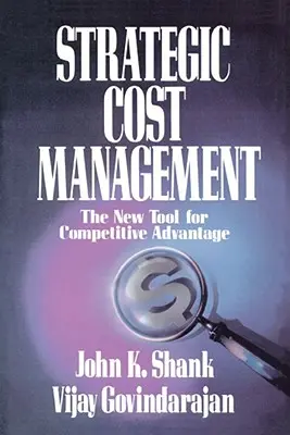 Strategické riadenie nákladov: Nový nástroj na dosiahnutie konkurenčnej výhody - Strategic Cost Management: The New Tool for Competitive Advantage