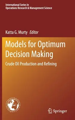 Modely pre optimálne rozhodovanie: Ťažba a rafinácia ropy: modely pre optimálne rozhodovanie - Models for Optimum Decision Making: Crude Oil Production and Refining