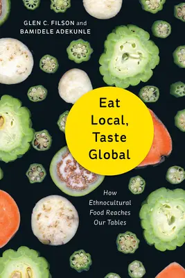Jedzte lokálne, ochutnajte globálne: Ako sa etnokultúrne potraviny dostávajú na naše stoly - Eat Local, Taste Global: How Ethnocultural Food Reaches Our Tables