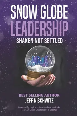 Vedenie snehovej gule: Otrasený, nie usadený - Snow Globe Leadership: Shaken Not Settled