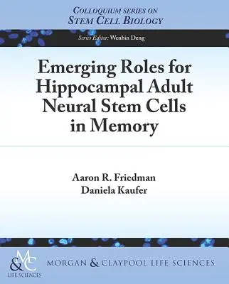Nové úlohy dospelých neurálnych kmeňových buniek hipokampu v pamäti - Emerging Roles for Hippocampal Adult Neural Stem Cells in Memory