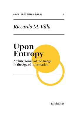 Po entropii: Architektonika obrazu vo veku informácií - Upon Entropy: Architectonics of the Image in the Age of Information
